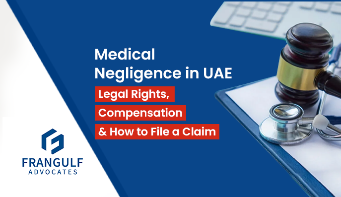 Medical Negligence in UAE: Legal Rights, Compensation & How to File a Claim