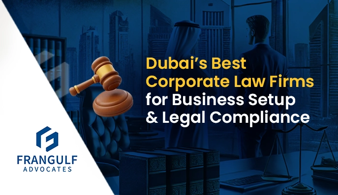 Dubai’s Best Corporate Law Firms for Business Setup