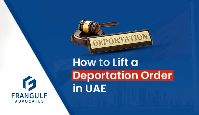 How to Lift a Deportation Order in UAE: Complete Legal Guide